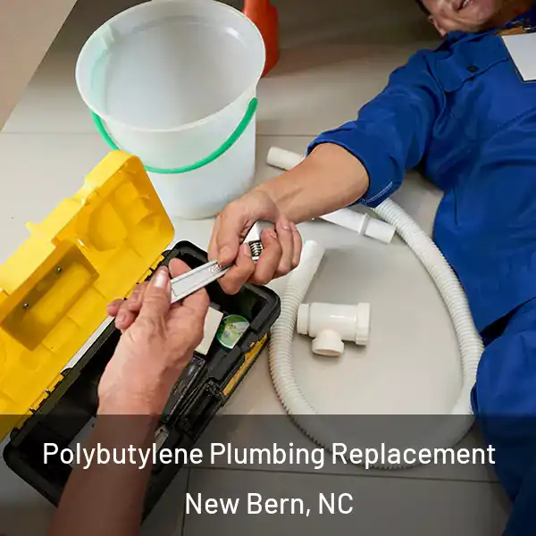  Polybutylene Plumbing Replacement New Bern, NC